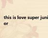 this is love super junior